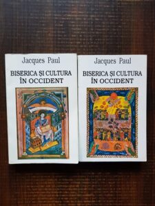 Jacques Paul - Biserica si cultura in Occident. 2 volume