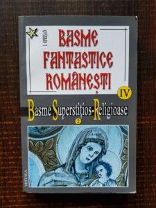 I. Oprisan - Basme fantastice romanesti. Basme superstitios-religioase. volumul 4