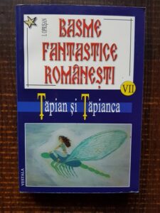 I. Oprisan - Basme fantastice romanesti. Tapian si Tapianca. volumul 7