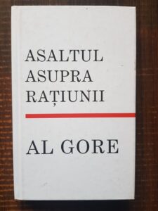 Al Gore - Asaltul asupra ratiunii (2008, editie cartonata, editura Rao)