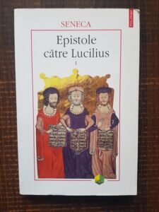 Seneca - Epistole catre Lucilius. volumul 1