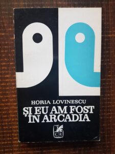 Horia Lovinescu - Si eu am fost in Arcadia