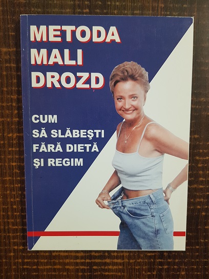 Metoda Mali Drozd. Cum sa slabesti fara dieta si regim