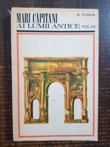 D. Tudor - Mari capitani ai lumii antice. Volumul 3