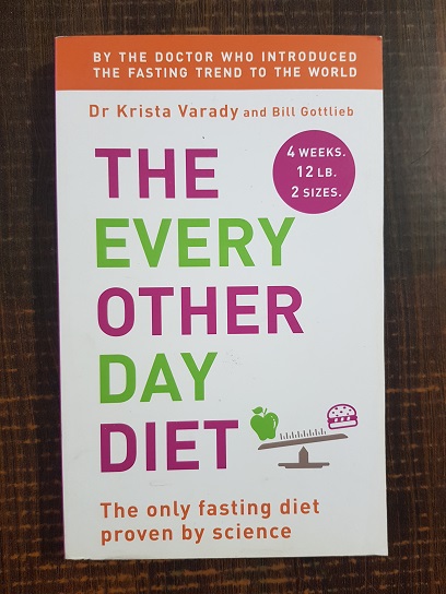 Krista Varady , Bill Gottlieb – The every other day diet. The only fasting diet proven by science