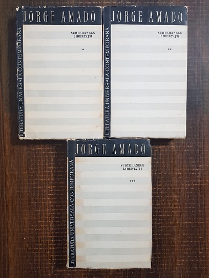 Jorge Amado - Subteranele libertatii. 3 volume