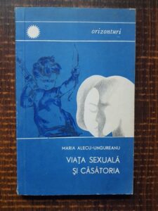 Maria Alecu Ungureanu - Viata sexuala si casatoria