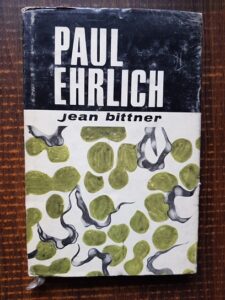Jean Bittner - Paul Ehrlich. Pionier al imunologiei si chimioterapiei moderne(1971, editie cartonata)