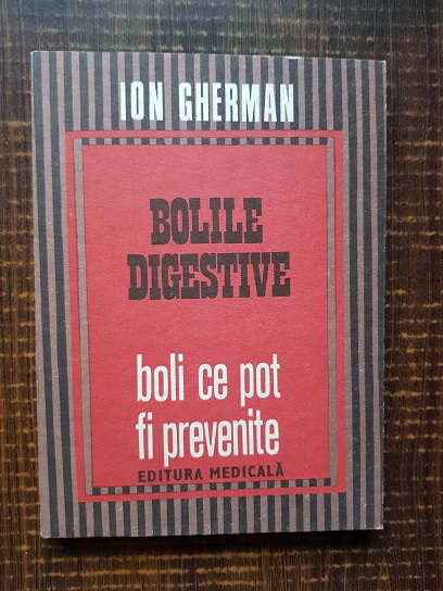 Ion Gherman – Bolile digestive. Boli ce pot fi prevenite