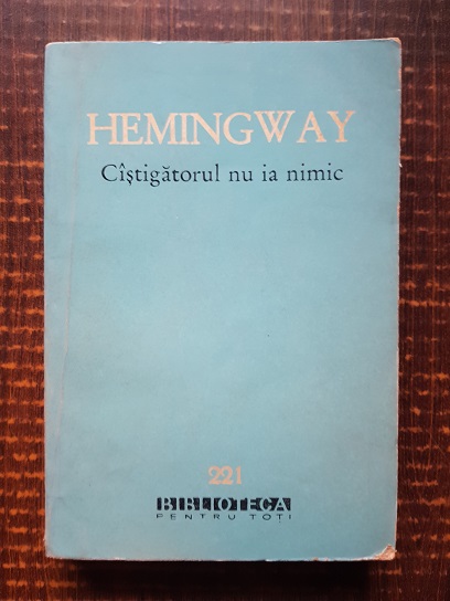 Ernest Hemingway - Castigatorul nu ia nimic. Nuvele