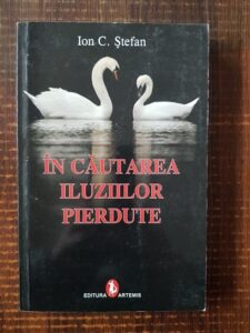 Ion C. Stefan - In cautarea iluziilor pierdute