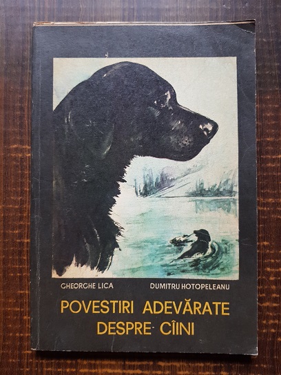 Gheorghe Lica, Dumitru Hotopeleanu - Povestiri adevarate despre caini