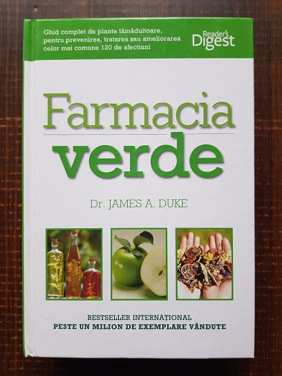 James A. Duke - Farmacia Verde. Ghid complet de plante tamaduitoare