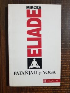 Mircea Eliade - Patanjali si Yoga