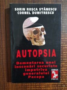 Sorin Rosca Stanescu, Cornel Dumitrescu - Autopsia. Demontarea unei inscenari securiste impotriva generalului Pacepa