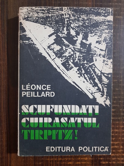 Leonce Peillard - Scufundati cuirasatul Tirpitz!
