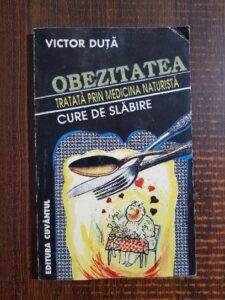 Victor Duta - Obezitatea tratata prin medicina naturista. Cure de slabire