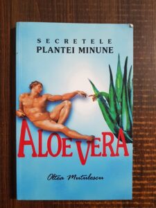 Oltea Mutulescu - Aloe vera. Secretele plantei minune