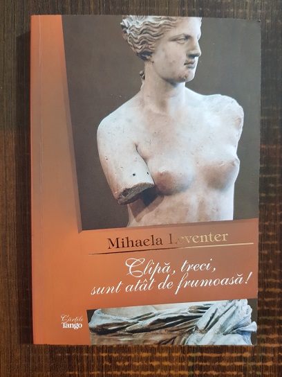 Mihaela Leventer - Clipa, treci, sunt atat de frumoasa!