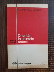 Vladimir Krasnaseschi - Orientari in stiintele muncii