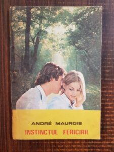 Andre Maurois - Instinctul fericirii