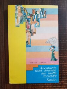 Marietta Saghinian - Aventurile unei doamne din inalta societate. Destin