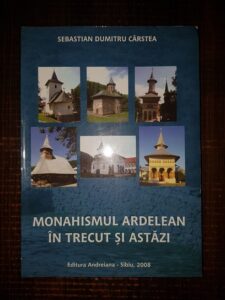 Sebastian Dumitru Carstea - Monahismul ardelean in trecut si astazi