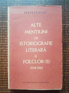 Perpessicius -Alte mentiuni de istoriografie literara si folclor 1958-1962. volumul 2