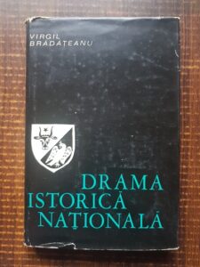 Virgil Bradateanu - Drama istorica nationala (1966, editie cartonata)