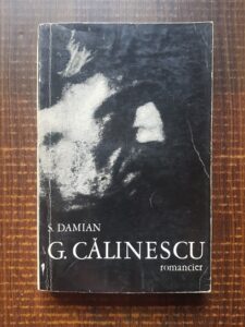 S. Damian - George Calinescu Romancier. Eseu despre mastile jocului