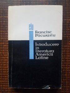 Francisc Pacurariu - Introducere in literatura Americii Latine
