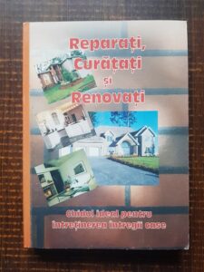 Reparati, curatati si renovati. Ghidul ideal pentru intretinerea intregii case
