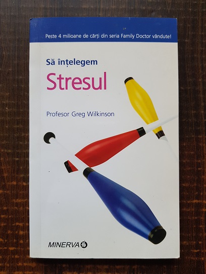 Greg Wilkinson – Sa intelegem stresul