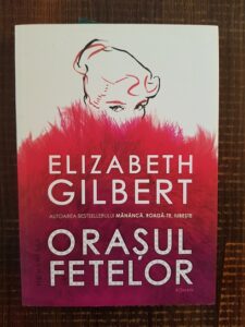 Elizabeth Gilbert - Orasul fetelor