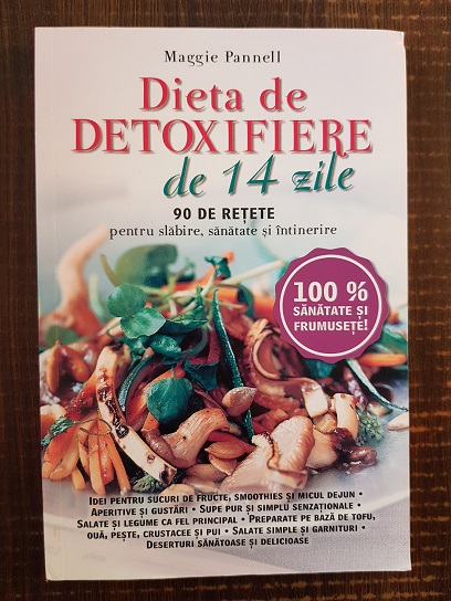 Maggie Pannell - Dieta de detoxifiere de 14 zile. 90 de retete pentru slabire, sanatate si intinerire