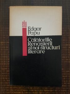 Edgar Papu - Calatoriile renasterii si noi structuri literare