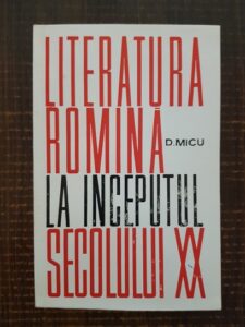 Dumitru Micu - Literatura romana la inceputul secolului al XX-lea 1900-1916