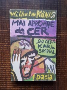 Wilhelm Konig - Mai aproape de cer (sau cazul Karl Simpel)