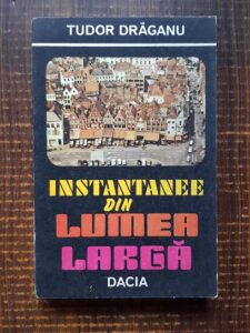 Tudor Draganu - Instantanee din lumea larga