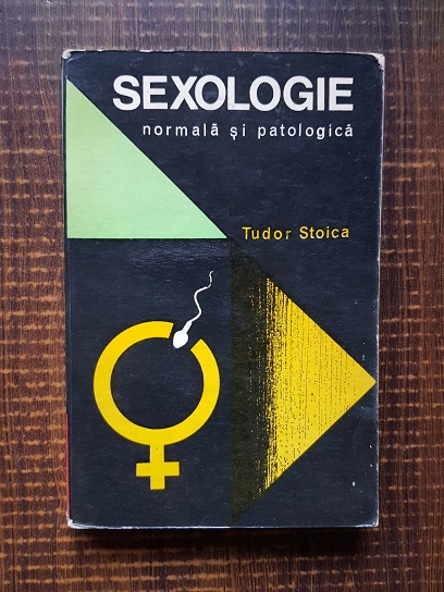 Tudor Stoica – Sexologie normala si patologica