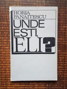 Horia Panaitescu - Unde esti, Eli?