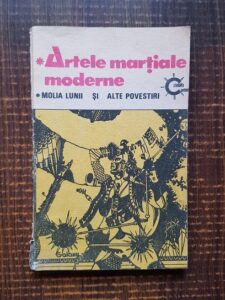 Alexandru Ungureanu - Artele martiale moderne. Molia Lunii si alte povestiri