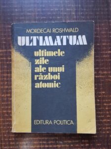Mordecai Roshwald - Ultimatum. Ultimele zile ale unui razboi atomic