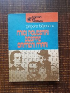 Grigore Bajenaru - Mici povestiri despre oameni mari