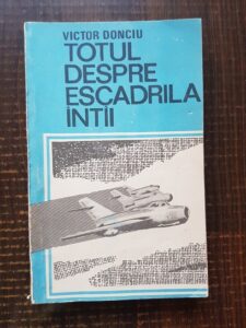 Victor Donciu - Totul despre escadrila intai