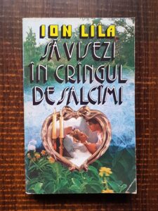 Ion Lila - Sa visezi in crangul de salcami