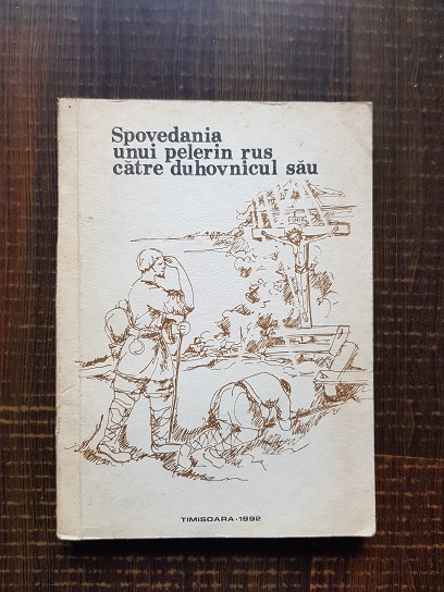 Spovedania unui pelerin rus catre duhovnicul sau