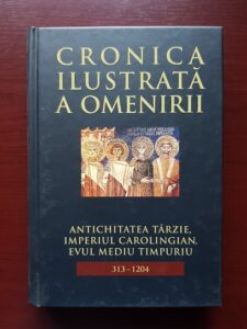Cronica ilustrata a omenirii. Antichitatea Tarzie, Imperiul Carolingian, Evul Mediu Timpuriu. volumul 5