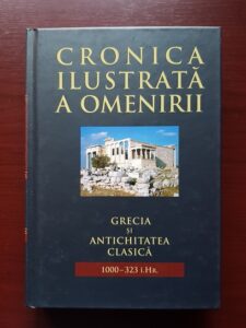 Cronica ilustrata a omenirii. Grecia si Antichitatea Clasica. volumul 2