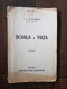 I. C. Petrescu - Scoala si viata (1929, prima editie)